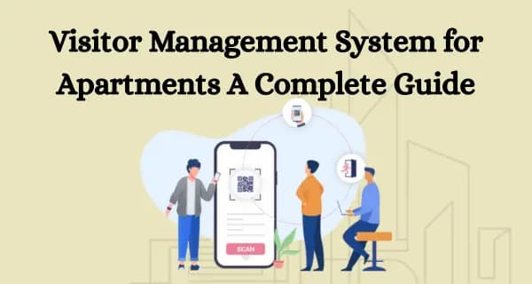Visitor Management System for Apartments A Complete Guide