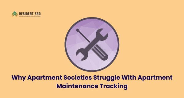Why Apartment Societies Struggle With Apartment Maintenance Tracking