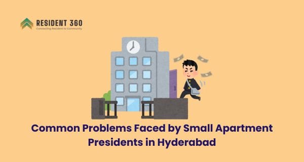 Common Problems Faced by Small Apartment Presidents in Hyderabad