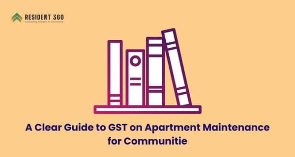 A Clear Guide to GST on Apartment Maintenance for Communitie